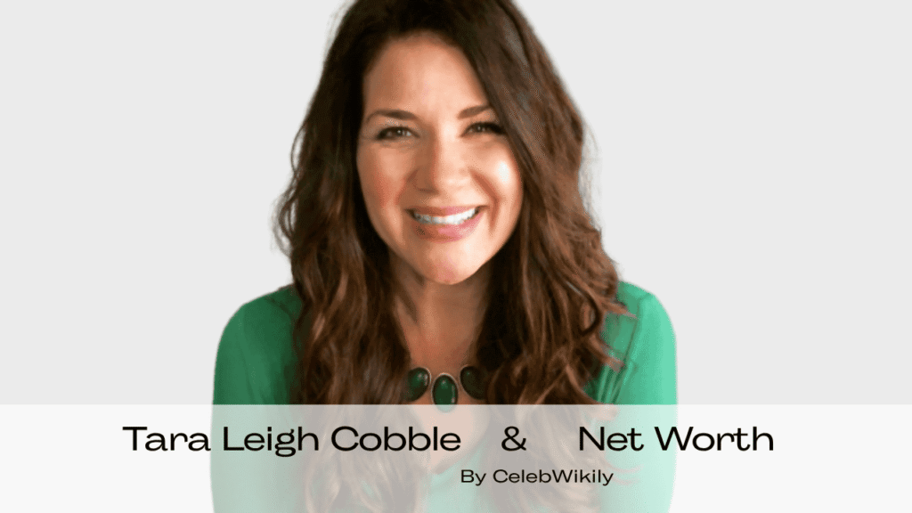 Tara Leigh Cobble Net Worth