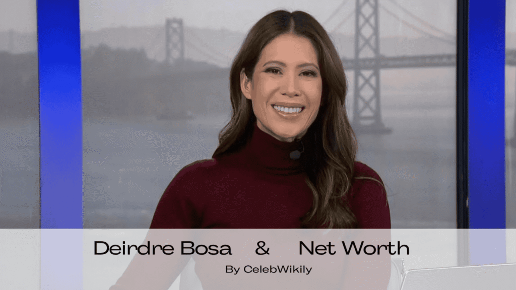 Deirdre Bosa Net Worth