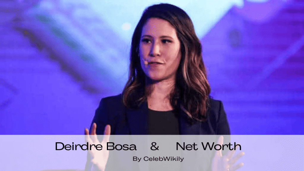 Deirdre Bosa Net Worth