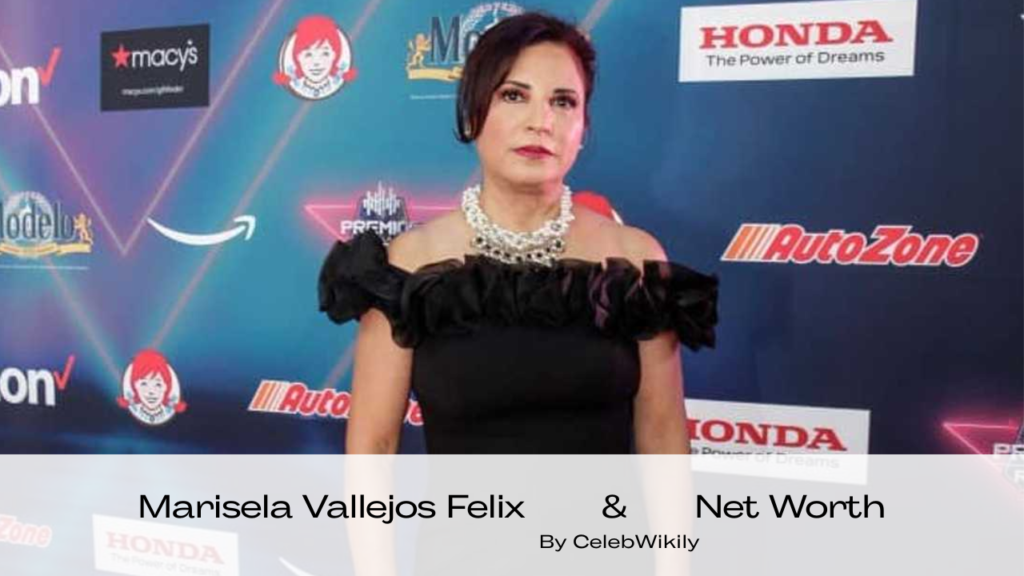 Marisela Vallejos Felix Net Worth