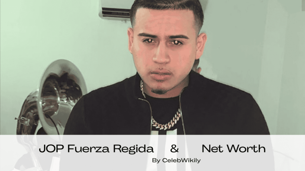 JOP Fuerza Regida Net Worth