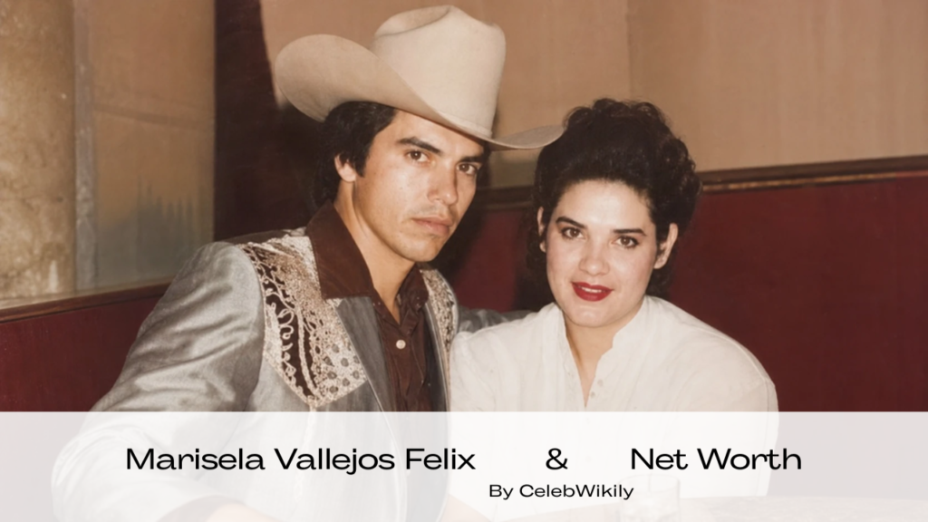 Marisela Vallejos Felix Net Worth