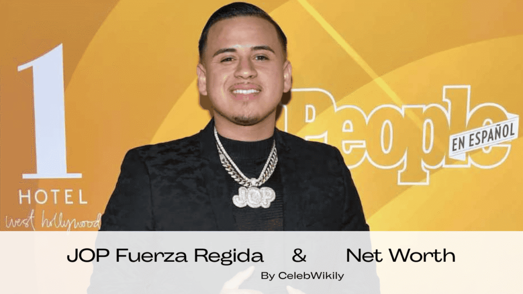 JOP Fuerza Regida Net Worth
