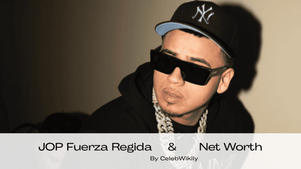 JOP Fuerza Regida Net Worth