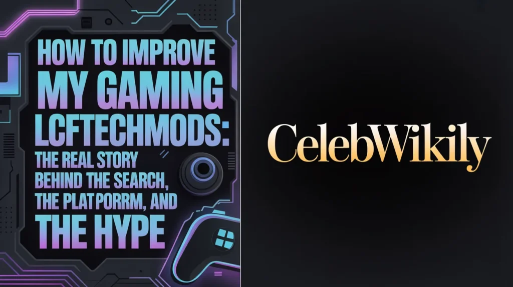 How to Improve My Gaming Lcftechmods