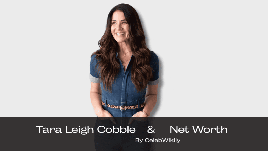 Tara Leigh Cobble Net Worth