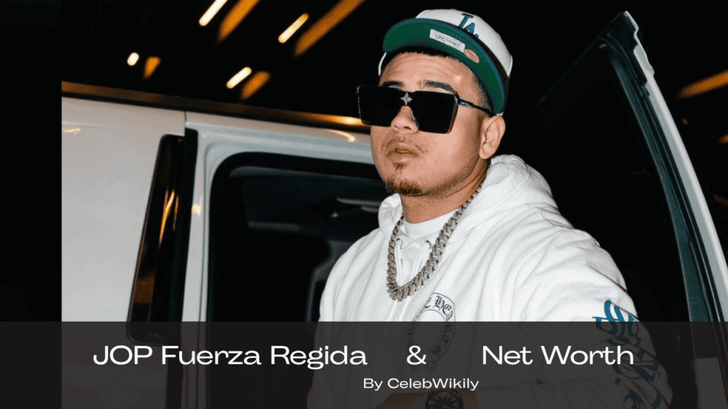 JOP Fuerza Regida Net Worth