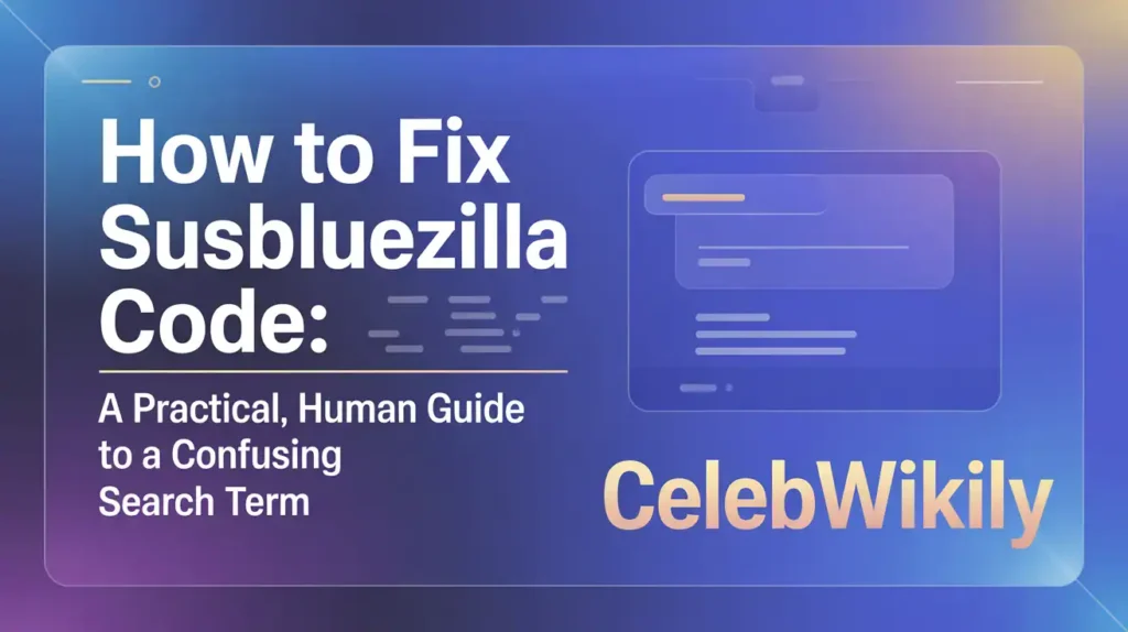 How to Fix Susbluezilla Code: Complete Troubleshooting Guide for Developers and Users